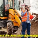 Importance of Teckaya Construction Equipment Ltd